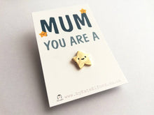 Load image into Gallery viewer, Mum you are a star enamel pin, tiny gold star, positive enamel brooch, Mothers day, gift for Mum enamel badges