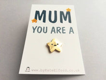 Load image into Gallery viewer, Mum you are a star enamel pin, tiny gold star, positive enamel brooch, Mothers day, gift for Mum enamel badges
