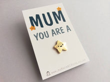 Load image into Gallery viewer, Mum you are a star enamel pin, tiny gold star, positive enamel brooch, Mothers day, gift for Mum enamel badges