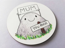 Load image into Gallery viewer, Mum you rock coaster, mothers day gift, birthday, Christmas, gift for mum, thank you mum