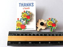 Load image into Gallery viewer, Thanks a bunch wooden pin brooch, cute happy flowers badge. Responsibly resourced wood. Thank you gift