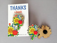 Load image into Gallery viewer, Thanks a bunch wooden pin brooch, cute happy flowers badge. Responsibly resourced wood. Thank you gift