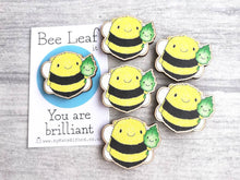 Load image into Gallery viewer, Bee leaf it, you are brilliant, wooden fridge magnet, positive fun happy gift