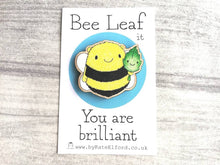 Load image into Gallery viewer, Bee leaf it, you are brilliant, wooden fridge magnet, positive fun happy gift