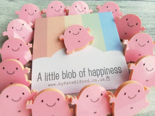 Load image into Gallery viewer, A little blob of happiness acrylic pin, pink happy blob, positive gift, friendship, supportive present