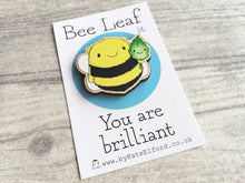 Load image into Gallery viewer, Bee leaf it, you are brilliant, wooden fridge magnet, positive fun happy gift