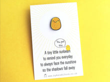 Load image into Gallery viewer, A little sunbeam enamel pin, cute, positive enamel brooch, supportive, friendship, care, you got this, glitter
