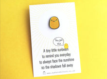 Load image into Gallery viewer, A little sunbeam enamel pin, cute, positive enamel brooch, supportive, friendship, care, you got this, glitter