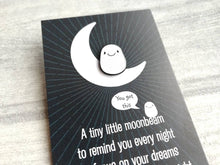 Load image into Gallery viewer, A little moon beam enamel pin, tiny cute, positive enamel gift, supportive, friendship, care, you got this, dream, tiny glitter moonbeam pin