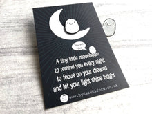 Load image into Gallery viewer, A little moon beam enamel pin, tiny cute, positive enamel gift, supportive, friendship, care, you got this, dream, tiny glitter moonbeam pin
