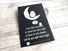 Load image into Gallery viewer, A little moon beam enamel pin, tiny cute, positive enamel gift, supportive, friendship, care, you got this, dream, tiny glitter moonbeam pin