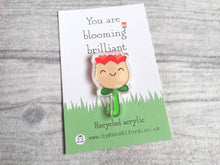 Load image into Gallery viewer, You are blooming brilliant, recycled acrylic mini magnet, cute flower, positive fridge magnet, friend, thank you, supportive