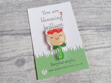 Load image into Gallery viewer, You are blooming brilliant, recycled acrylic mini magnet, cute flower, positive fridge magnet, friend, thank you, supportive