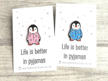 Load image into Gallery viewer, Penguin enamel pin, life is better in pyjamas brooch. Pink or blue cute pin