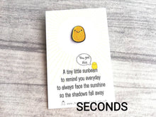 Load image into Gallery viewer, Seconds - A little sunbeam enamel pin, tiny, positive enamel brooch, supportive, friendship, care, you got this