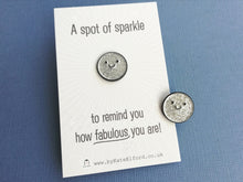 Load image into Gallery viewer, A spot of sparkle, to remind you how fabulous you are, mini enamel pin, cute happy positive gift, friend, kind, be you, supportive
