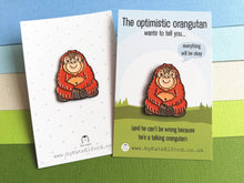 Load image into Gallery viewer, The optimistic orangutan enamel pin, positive gift, everything will be ok