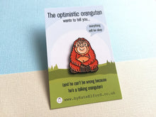 Load image into Gallery viewer, The optimistic orangutan enamel pin, positive gift, everything will be ok