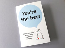 Load image into Gallery viewer, You're the best. Little penguin, with a big message. Blank inside. Positive penguin card
