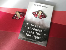 Load image into Gallery viewer, Moth enamel pin, always look for the light, brooch. Positivite, supportive gift