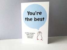 Load image into Gallery viewer, You're the best. Little penguin, with a big message. Blank inside. Positive penguin card
