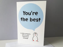 Load image into Gallery viewer, You're the best. Little penguin, with a big message. Blank inside. Positive penguin card