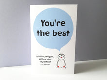 Load image into Gallery viewer, You're the best. Little penguin, with a big message. Blank inside. Positive penguin card