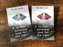 Load image into Gallery viewer, Moth enamel pin, always look for the light, brooch. Positivite, supportive gift