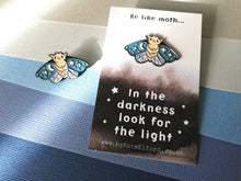 Load image into Gallery viewer, Moth enamel pin, always look for the light, brooch. Positivite, supportive gift
