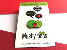 Load image into Gallery viewer, Mushy peas, pea of positivity enamel pin, cute peas and love heart. positive gift for someone special, best friend, boyfriend, girlfriend