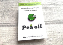 Load image into Gallery viewer, Pea off, a cheeky pea of positivity enamel pin, funny rude gift
