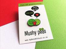 Load image into Gallery viewer, Mushy peas, pea of positivity enamel pin, cute peas and love heart. positive gift for someone special, best friend, boyfriend, girlfriend