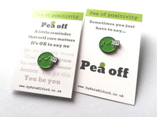 Load image into Gallery viewer, Pea off, a cheeky pea of positivity enamel pin, funny rude gift
