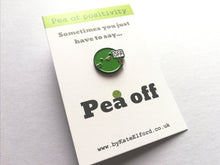 Load image into Gallery viewer, Pea off, a cheeky pea of positivity enamel pin, funny rude gift