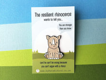 Load image into Gallery viewer, Resilient rhino enamel pin, positive gift, you are stronger than you know, positive pin