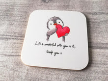 Load image into Gallery viewer, Penguin and heart. Life is wonderful with you in it, thank you. Square glossy small coaster
