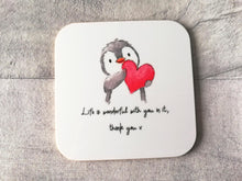 Load image into Gallery viewer, Penguin and heart. Life is wonderful with you in it, thank you. Square glossy small coaster
