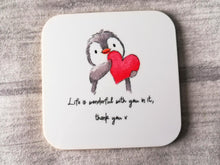 Load image into Gallery viewer, Penguin and heart. Life is wonderful with you in it, thank you. Square glossy small coaster
