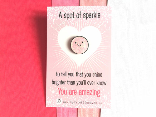 A spot of sparkle, pink tiny glitter enamel pin, you are amazing. Positive cute gift