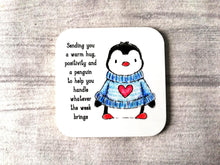 Load image into Gallery viewer, Sending you a warm hug, positivity and a penguin to help you handle whatever the week brings. Square glossy small coaster
