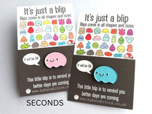 Load image into Gallery viewer, Seconds - It&#39;s just a blip enamel pin. Supportive, care gift
