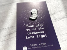 Load image into Gallery viewer, Glow worm enamel pin, cute glow in the dark positive brooch, supportive gift, darkness into light
