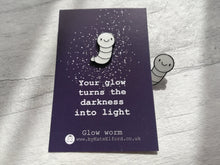 Load image into Gallery viewer, Glow worm enamel pin, cute glow in the dark positive brooch, supportive gift, darkness into light
