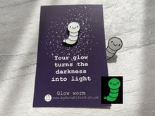 Load image into Gallery viewer, Glow worm enamel pin, cute glow in the dark positive brooch, supportive gift, darkness into light
