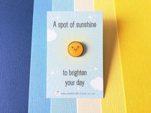 Load image into Gallery viewer, A spot of sunshine, to brighten your day, mini enamel pin, cute happy positive gift
