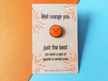 Load image into Gallery viewer, Well orange you just the best. A spot of sparkle mini enamel pin, cute happy positive gift, funny supportive pin
