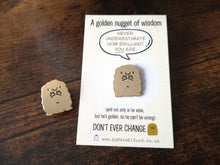 Load image into Gallery viewer, Golden nugget of wisdom enamel pin, cute mini gold nugget, positive enamel brooch, friendship, supportive enamel badge, you are brilliant
