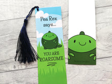 Load image into Gallery viewer, Pea bookmark, you are roarsome, page marker, dinosaur gift, book lover, optional tassel
