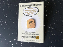 Load image into Gallery viewer, Golden nugget of wisdom enamel pin, cute mini gold nugget, positive enamel brooch, friendship, supportive enamel badge, you are brilliant
