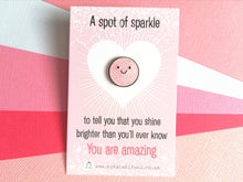 Load image into Gallery viewer, A spot of sparkle, pink tiny glitter enamel pin, you are amazing. Positive cute gift
